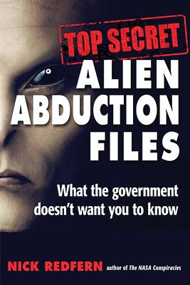 Top Secret Alien Abduction Files: What the Government Doesn't Want You to Know - Paperback | Diverse Reads