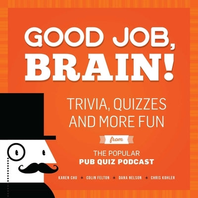 Good Job, Brain!: Trivia, Quizzes and More Fun From the Popular Pub Quiz Podcast - Paperback | Diverse Reads