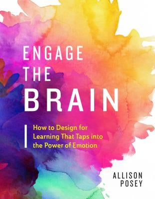 Engage the Brain: How to Design for Learning That Taps into the Power of Emotion - Paperback | Diverse Reads