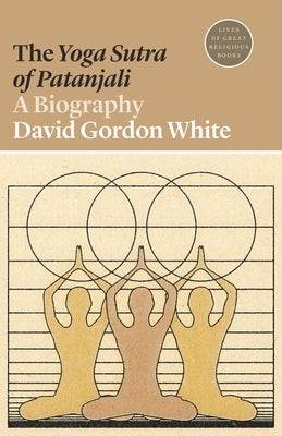 The Yoga Sutra of Patanjali: A Biography - Paperback | Diverse Reads