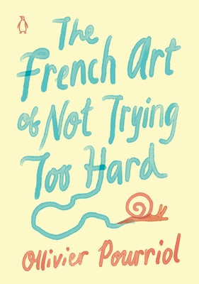The French Art of Not Trying Too Hard - Hardcover | Diverse Reads