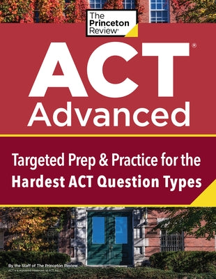 ACT Advanced: Targeted Prep & Practice for the Hardest ACT Question Types - Paperback | Diverse Reads