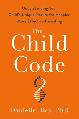 The Child Code: Understanding Your Child's Unique Nature for Happier, More Effective Parenting - Hardcover | Diverse Reads