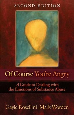 Of Course You're Angry: A Guide to Dealing with the Emotions of Substance Abuse - Paperback | Diverse Reads
