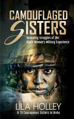 Camouflaged Sisters: Revealing Struggles of the Black Woman's Military Experience - Paperback | Diverse Reads