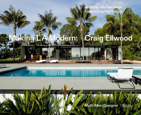 Making L.A. Modern: Craig Ellwood - Myth, Man, Designer - Hardcover | Diverse Reads