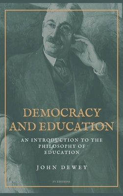 Democracy and Education: An Introduction to the Philosophy of Education (Easy to Read Layout) - Hardcover | Diverse Reads