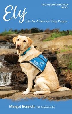 Ely, Life As A Service Dog Puppy - Hardcover | Diverse Reads