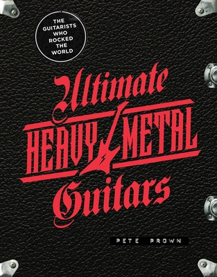 Ultimate Heavy Metal Guitars: The Guitarists Who Rocked the World - Hardcover | Diverse Reads