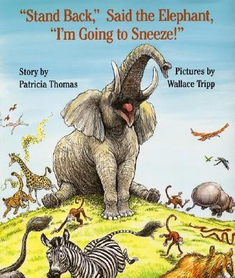 Stand Back, Said the Elephant, I'm Going to Sneeze! - Hardcover | Diverse Reads
