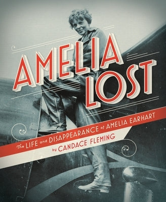 Amelia Lost: The Life and Disappearance of Amelia Earhart - Hardcover | Diverse Reads