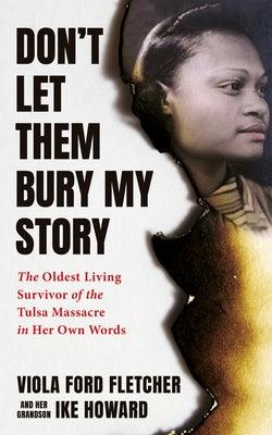 Don't Let Them Bury My Story: The Oldest Living Survivor of the Tulsa Race Massacre in Her Own Words - Hardcover |  Diverse Reads