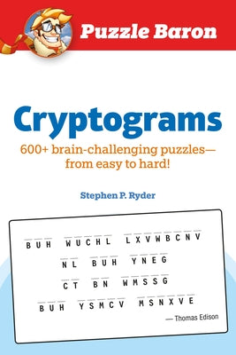 Puzzle Baron Cryptograms: 100 Brain-Challenging Puzzles--From Easy to Hard! - Paperback | Diverse Reads