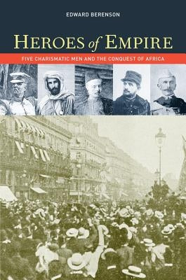 Heroes of Empire: Five Charismatic Men and the Conquest of Africa - Paperback | Diverse Reads