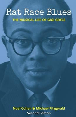 Rat Race Blues: The Musical Life of Gigi Gryce - Paperback | Diverse Reads