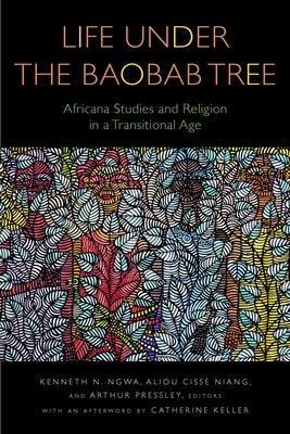 Life Under the Baobab Tree: Africana Studies and Religion in a Transitional Age - Paperback | Diverse Reads
