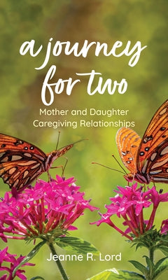 A Journey for Two: Mother and Daughter Caregiving Relationships - Hardcover | Diverse Reads