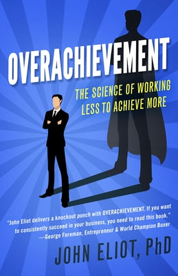 Overachievement: The Science of Working Less to Accomplish More - Paperback | Diverse Reads
