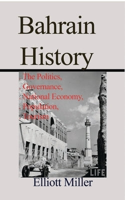 Bahrain History: The Politics, Governance, National Economy, Population, Tourism - Paperback | Diverse Reads