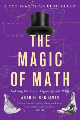 The Magic of Math: Solving for x and Figuring Out Why - Paperback | Diverse Reads