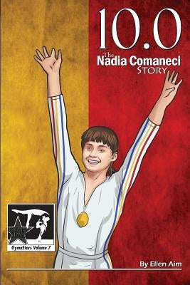 10.0: The Nadia Comaneci Story (GymnStars Series #7) - Paperback | Diverse Reads