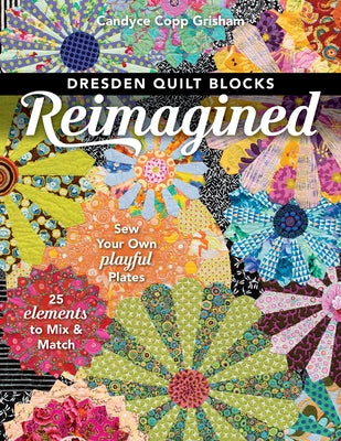 Dresden Quilt Blocks Reimagined: Sew Your Own Playful Plates; 25 Elements to Mix & Match - Paperback | Diverse Reads