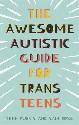 The Awesome Autistic Guide for Trans Teens - Paperback
