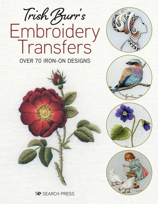 Trish Burr's Embroidery Transfers: Over 70 iron-on designs - Paperback | Diverse Reads
