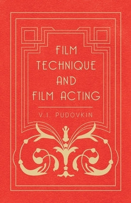 Film Technique and Film Acting: The Cinema Writings of V.I. Pudovkin - Paperback | Diverse Reads