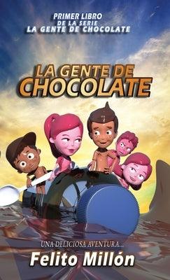 La Gente De Chocolate: Una Deliciosa Aventura - Hardcover | Diverse Reads