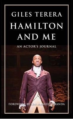 Hamilton and Me: An Actor's Journal - Paperback | Diverse Reads