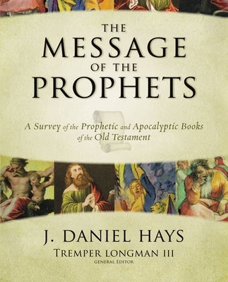 The Message of the Prophets: A Survey of the Prophetic and Apocalyptic Books of the Old Testament - Hardcover | Diverse Reads
