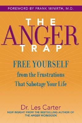 The Anger Trap: Free Yourself from the Frustrations that Sabotage Your Life - Paperback | Diverse Reads