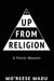 Up From Religion: A Poetic Memoir - Paperback | Diverse Reads