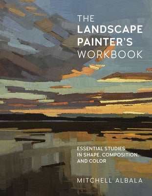 The Landscape Painter's Workbook: Essential Studies in Shape, Composition, and Color - Paperback | Diverse Reads
