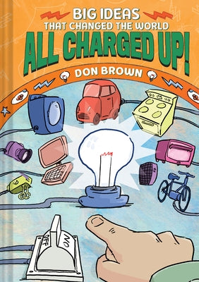 All Charged Up!: Big Ideas That Changed the World #5 - Hardcover | Diverse Reads
