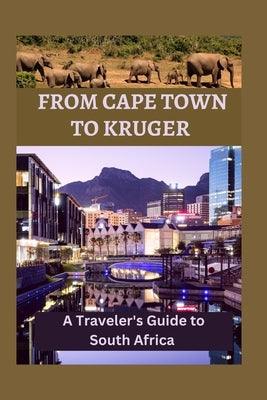 From Cape Town to Kruger: A Traveler's Guide to South Africa - Paperback | Diverse Reads