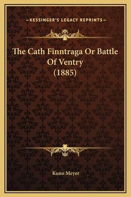 The Cath Finntraga Or Battle Of Ventry (1885) - Hardcover | Diverse Reads
