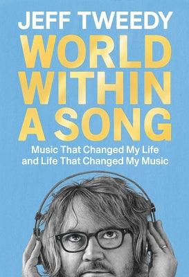 World Within a Song: Music That Changed My Life and Life That Changed My Music - Hardcover | Diverse Reads