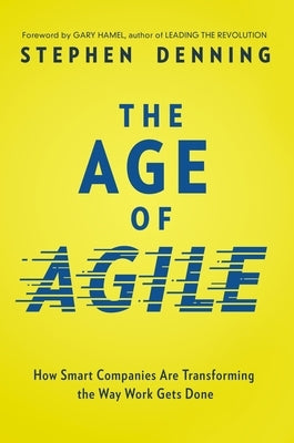 The Age of Agile: How Smart Companies Are Transforming the Way Work Gets Done - Paperback | Diverse Reads