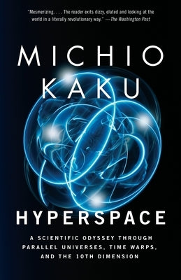 Hyperspace: A Scientific Odyssey Through Parallel Universes, Time Warps, and the 10th Dimens ion - Paperback | Diverse Reads