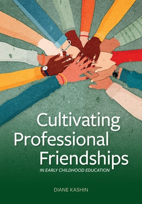 Cultivating Professional Friendships in Early Childhood Education - Paperback | Diverse Reads