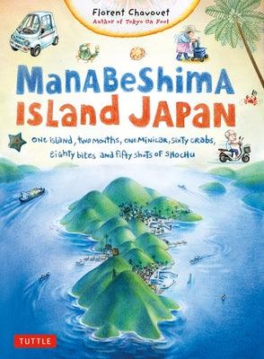 Manabeshima Island Japan: One Island, Two Months, One Minicar, Sixty Crabs, Eighty Bites and Fifty Shots of Shochu - Paperback | Diverse Reads