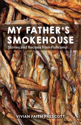 My Father's Smokehouse: Life at Fishcamp in Southeast Alaska - Hardcover | Diverse Reads