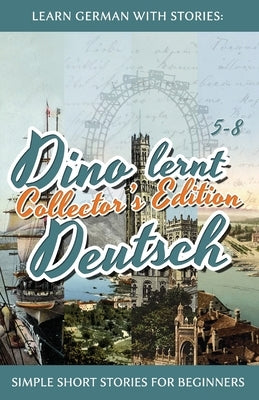Learn German with Stories: Dino lernt Deutsch Collector's Edition - Simple Short Stories for Beginners (5-8) - Paperback | Diverse Reads