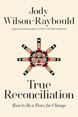 True Reconciliation: How to Be a Force for Change - Hardcover | Diverse Reads