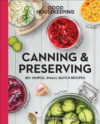 Good Housekeeping Canning & Preserving: 80+ Simple, Small-Batch Recipes - Hardcover | Diverse Reads