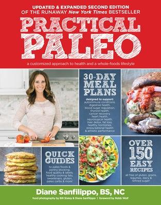 Practical Paleo, 2nd Edition (Updated And Expanded): A Customized Approach to Health and a Whole-Foods Lifestyle - Paperback | Diverse Reads