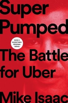 Super Pumped: The Battle for Uber - Hardcover | Diverse Reads