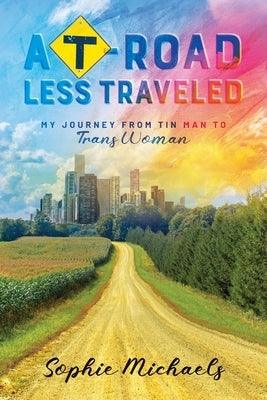 A T-road Less Traveled: My Journey from Tin Man to Trans Woman - Paperback | Diverse Reads